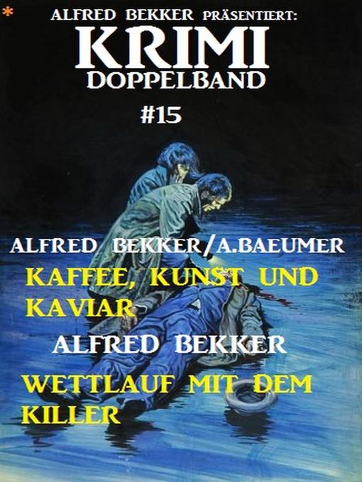 Title details for Krimi Doppelband #15 by Alfred Bekker - Available